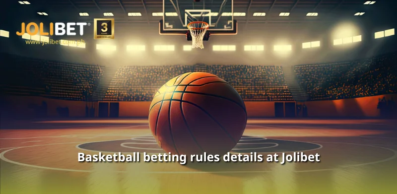 Basketball betting rules details at Jolibet