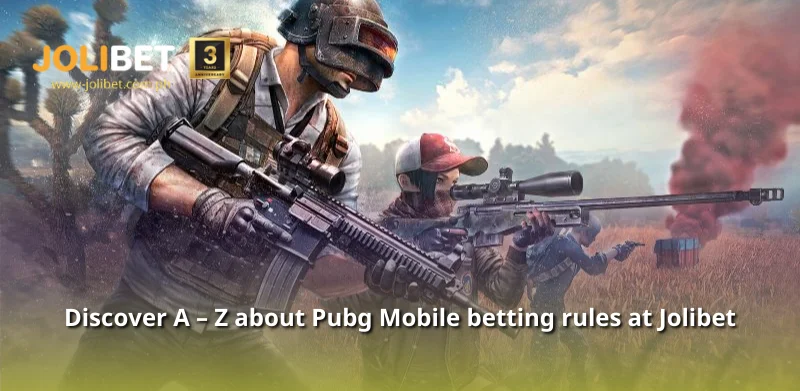 Discover all about Pubg Mobile betting rules at Jolibet